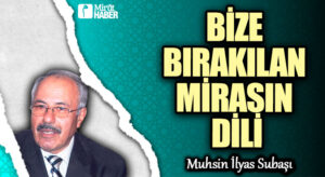 BİZE BIRAKILAN MİRASIN DİLİ