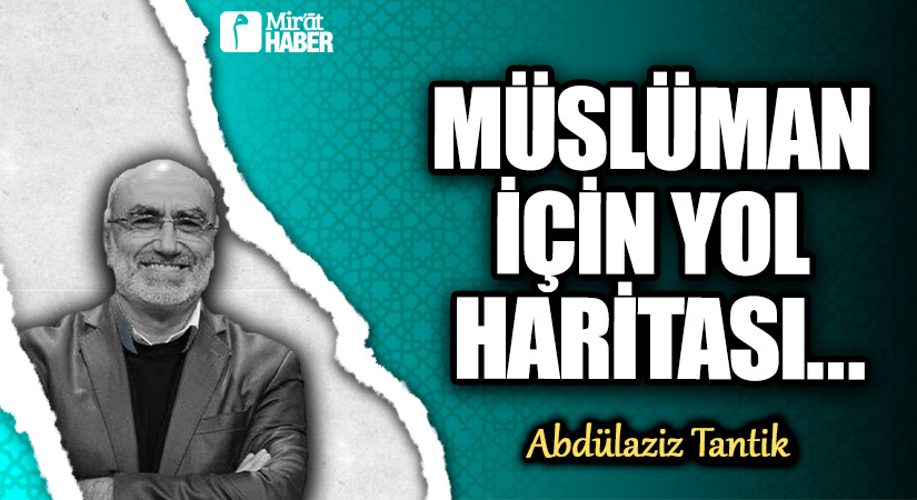 Müslüman İçin Yol Haritası…