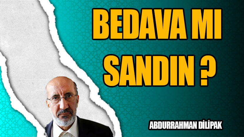 BEDAVA MI SANDIN?