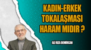 KADIN ERKEK TOKALAŞMASI HARAM MIDIR?