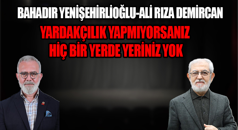 YARDAKÇILIK YAPMIYORSANIZ HİÇ BİR YERDE YERİNİZ YOK