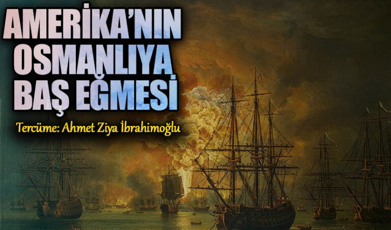 AMERİKA’NIN OSMANLIYA BAŞ EĞMESİ
