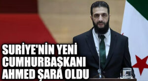 Suriye’nin Yeni Cumhurbaşkanı Ahmed Şara Oldu Oldu