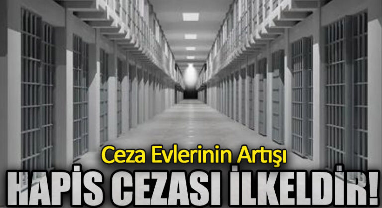 HAPİS CEZASI İLKELDİR