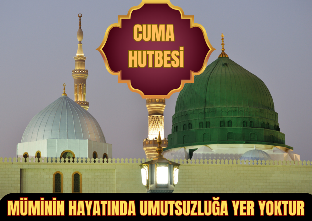 MÜMİNİN HAYATINDA UMUTSUZLUĞA YER YOKTUR