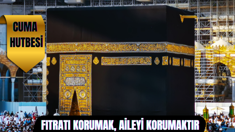 FITRATI KORUMAK, AİLEYİ KORUMAKTIR