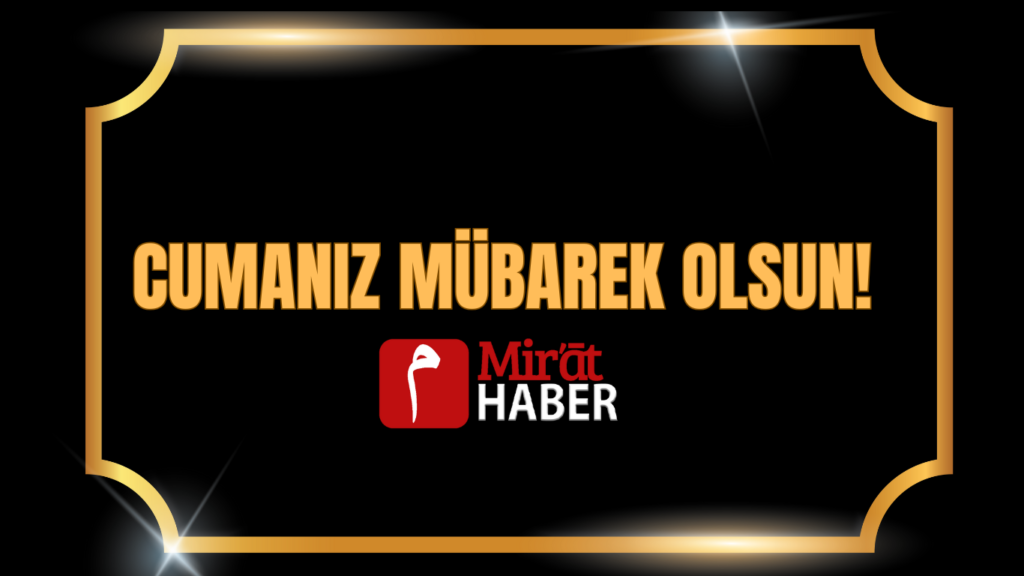 CUMANIZ MÜBAREK OLSUN!