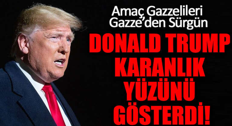 DONALD TRUMP KARANLIK YÜZÜNÜ GÖSTERDİ