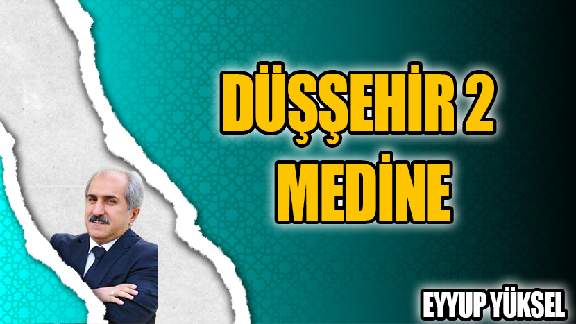 DÜŞŞEHİR 2 / MEDİNE