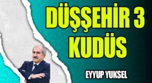DÜŞŞEHİR 3 KUDÜS         