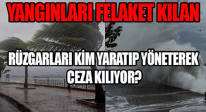 RÜZGARLARI KİM YARATIP YÖNETEREK CEZA KILIYOR?