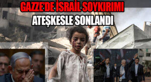 Gazze’de İsrail Soykırımı Ateşkesle Sonlandı