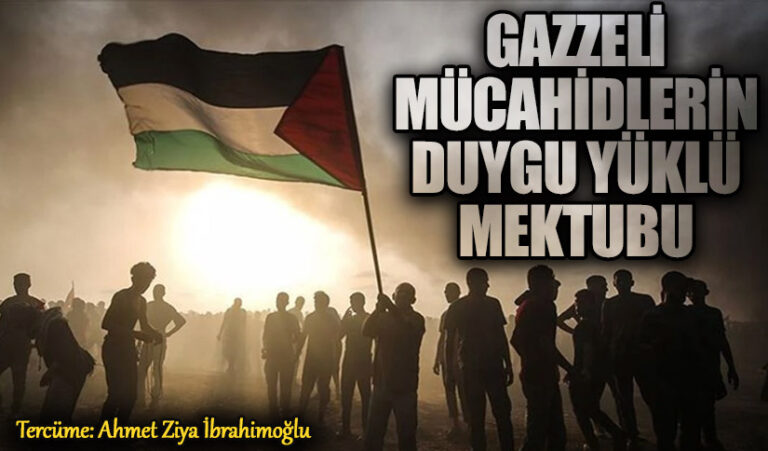 Gazzeli Mücahidlerin Duygu Yüklü Mektubu