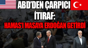 ABD’den Çarpıcı İtiraf: Hamas’ı Masaya Erdoğan Getirdi