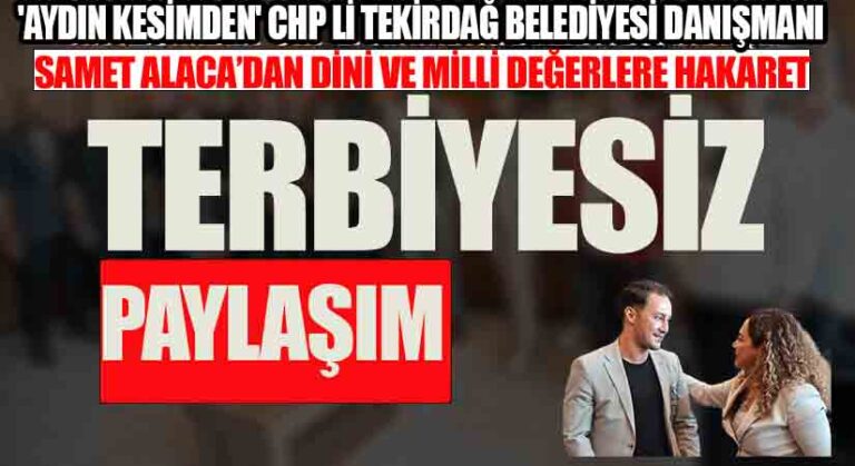 CHP’li Başkanın Danışmanı Samet Alaca’dan Peygambere Hakaret
