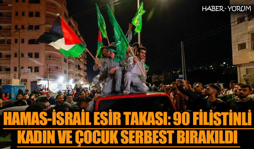 Hamas-İsrail Esir Takası: 90 Filistinli Kadın ve Çocuk Serbest Bırakıldı