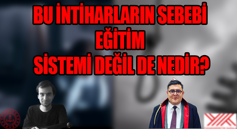 BU İNTİHARLARIN SEBEBİ EĞİTİM SİSTEMİ DEĞİL DE NEDİR?