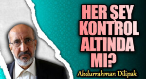 HERŞEY KONTROL ALTINDA MI?  