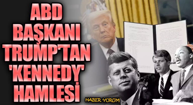ABD Başkanı Trump’tan ‘Kennedy’ Hamlesi