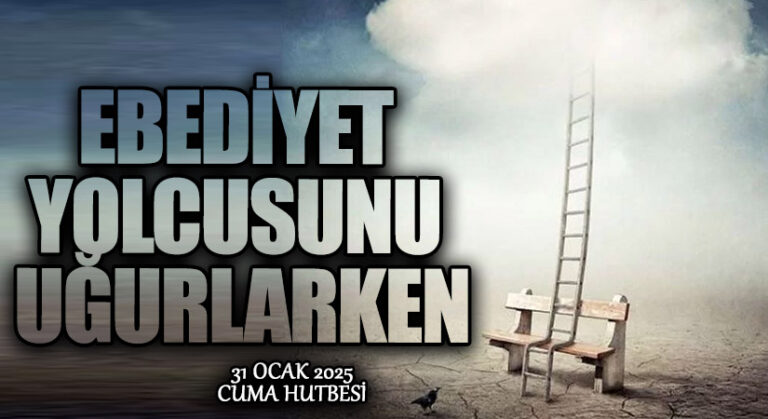 EBEDİYET YOLCUSUNU UĞURLARKEN