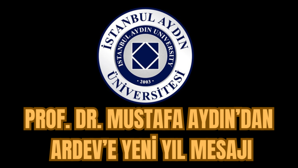 Prof. Dr. Mustafa Aydın’dan ARDEV’e Yeni Yıl Mesajı