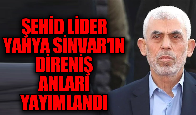 Şehid Lider Yahya Sinvar’ın Direniş Anları Yayımlandı