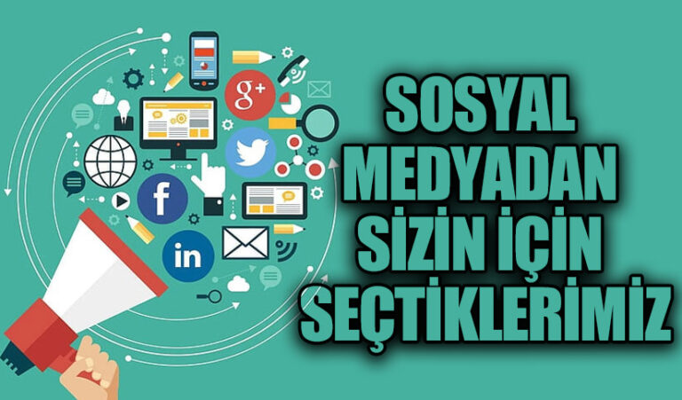 SOSYAL MEDYADAN SİZİN İÇİN SEÇTİKLERİMİZ