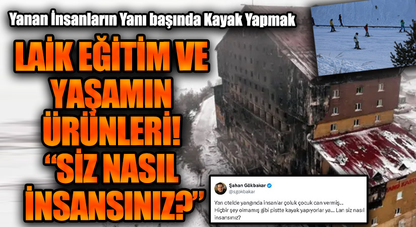 LAİK EĞİTİM VE YAŞAMIN ÜRÜNLERİ! “SİZ NASIL İNSANSINIZ?”