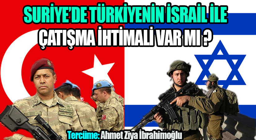 Suriye’de Türkiye’nin İsrail İle Çatışma İhtimali Var mı?