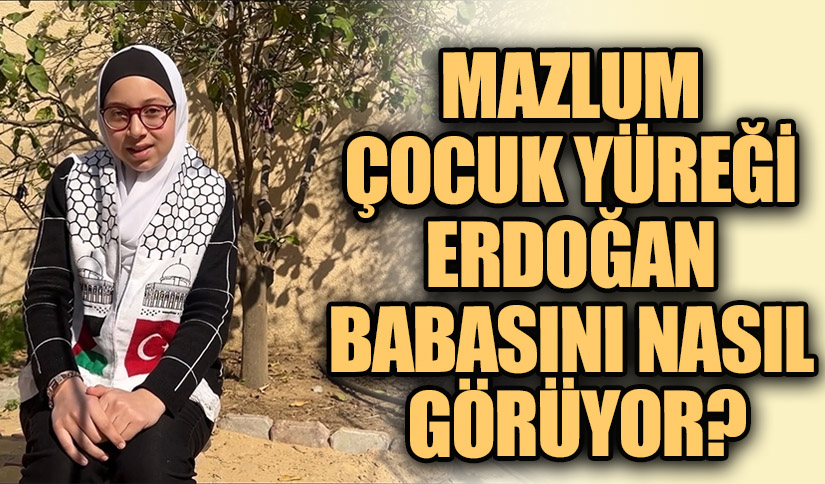 MAZLUM ÇOCUK YÜREĞİ ERDOĞAN BABASINI NASIL GÖRÜYOR?