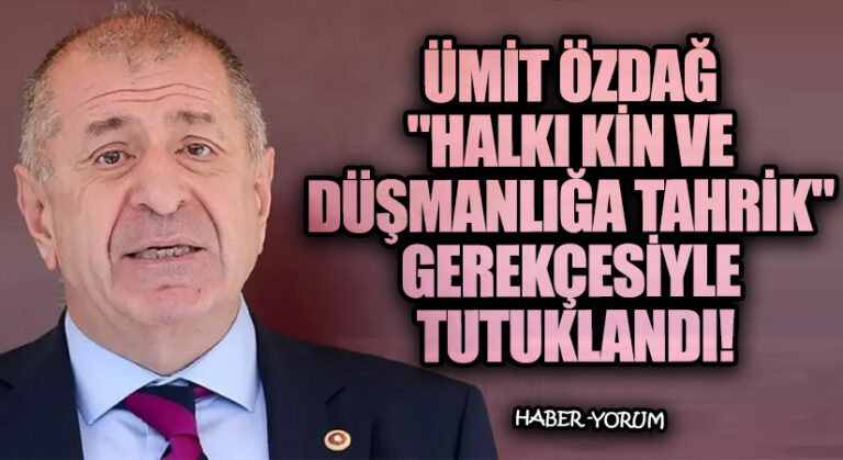 Ümit Özdağ “Halkı Kin ve Düşmanlığa Tahrik” Gerekçesiyle Tutuklandı