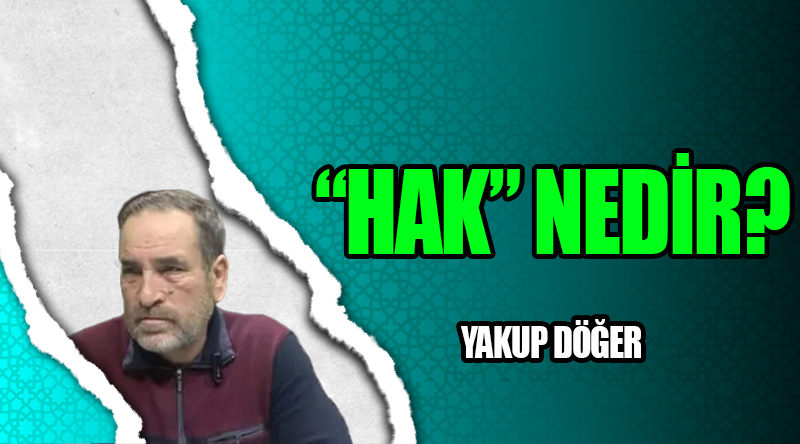 “HAK” NEDİR?