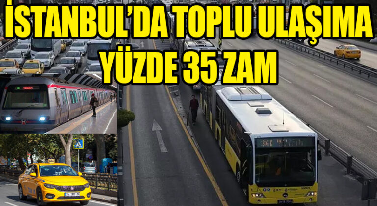 İstanbul’da Toplu Ulaşıma Yüzde 35 Zam