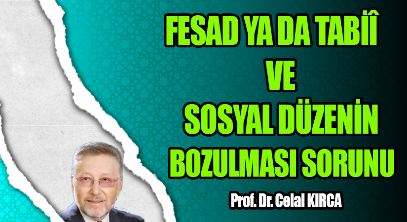 FESAD YA DA TABİÎ VE SOSYAL DÜZENİN BOZULMASI SORUNU