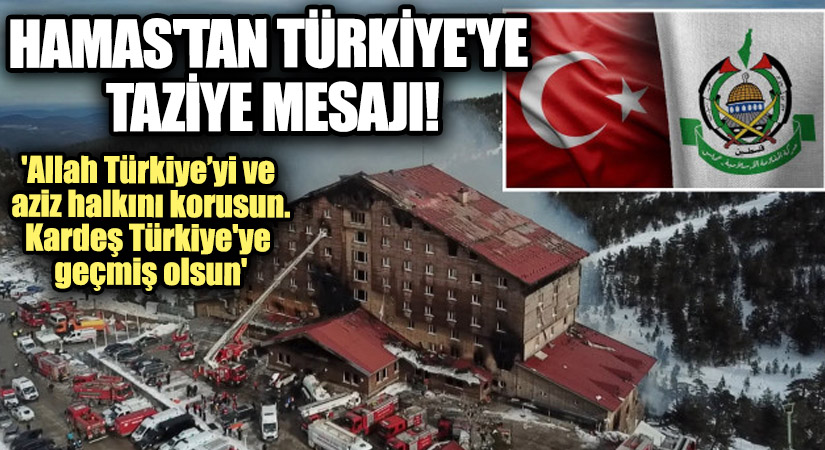 HAMAS’TAN TÜRKİYE’YE TAZİYE MESAJI!