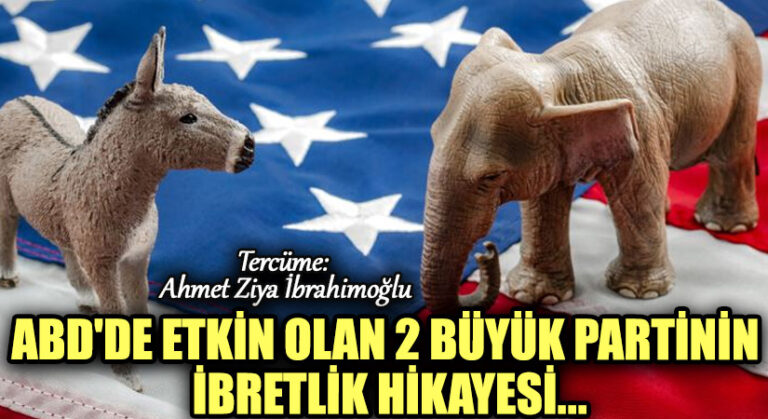 ABD’de Etkin Olan 2 Büyük Partinin İbretlik Hikayesi ..