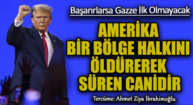 AMERİKA BİR BÖLGE HALKINI ÖLDÜREREK SÜREN CANİDİR