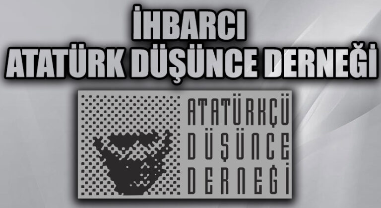 İHBARCI ATATÜRK DÜŞÜNCE DERNEĞİ
