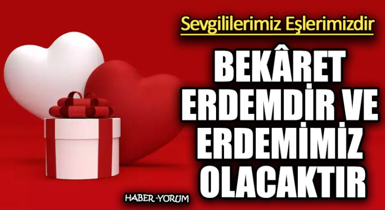 BEKÂRET ERDEMDİR VE ERDEMİMİZ OLACAKTIR