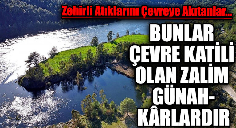 BUNLAR ÇEVRE KATİLİ OLAN ZALİM GÜNAHKÂRLARDIR