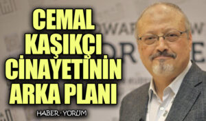 Cemal Kaşıkçı Cinayetinin Arka Planı