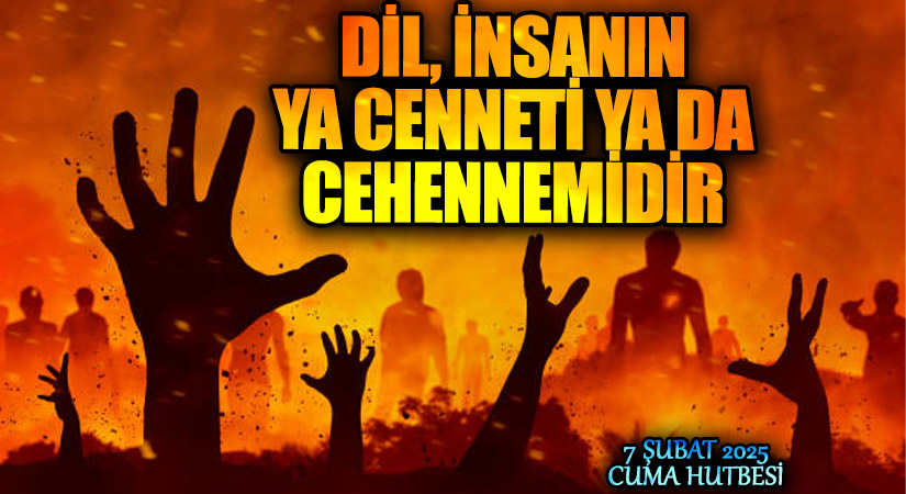 Dil, İnsanın Ya Cenneti Ya Da Cehennemidir