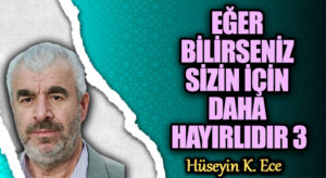 EĞER BİLİRSENİZ SİZİN İÇİN DAHA HAYIRLIDIR 3