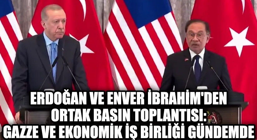 Erdoğan ve Enver İbrahim’den Ortak Basın Toplantısı: Gazze ve Ekonomik İş Birliği Gündemde