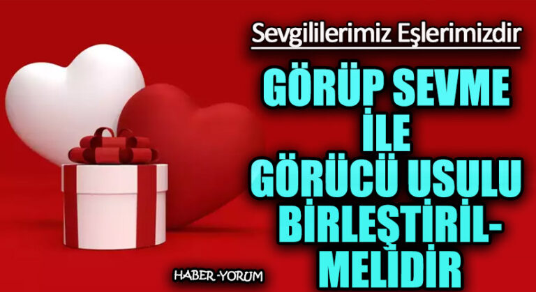 GÖRÜP SEVME İLE GÖRÜCÜ USULU BİRLEŞTİRİLMELİDİR