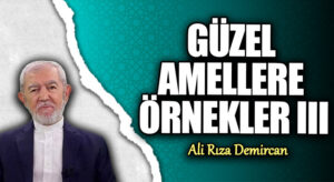 GÜZEL AMELLERE ÖRNEKLER III