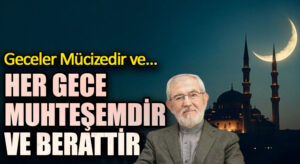 HER GECE MUHTEŞEMDİR VE BERATTİR