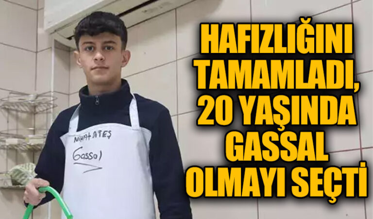 Hafızlığını Tamamladı, 20 Yaşında Gassal Olmayı Seçti