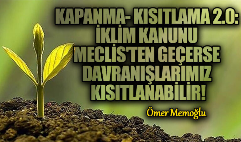 Kapanma-Kısıtlama 2.0: İklim Kanunu Meclis’ten Geçerse Davranışlarımız Kısıtlanabilir!
