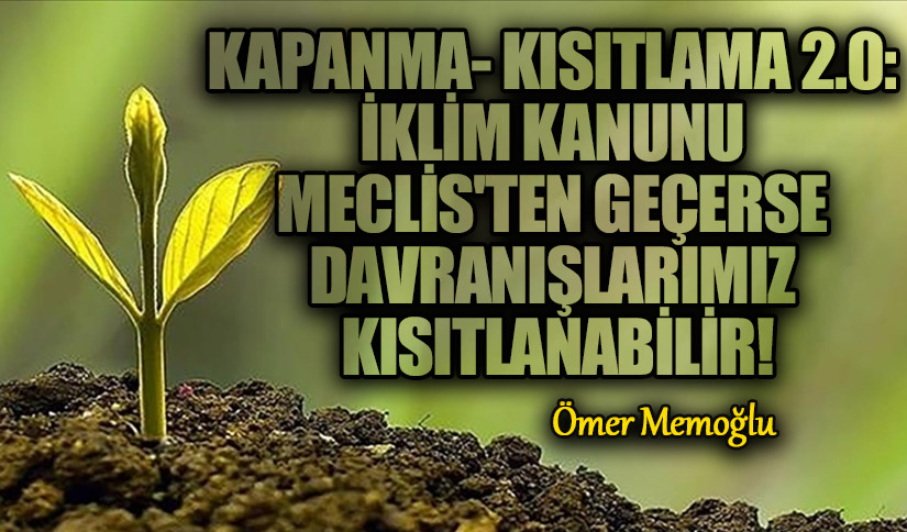 Kapanma-Kısıtlama 2.0: İklim Kanunu Meclis’ten Geçerse Davranışlarımız Kısıtlanabilir!